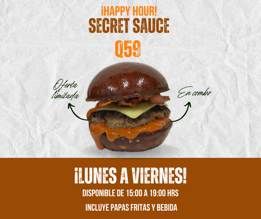 SECRET SAUCE ¡HAPPY HOUR! 15:00 A 19:00